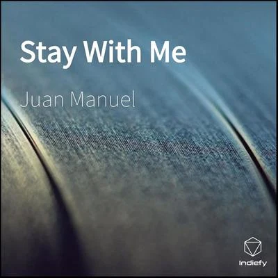 Juan ManuelStay With Me