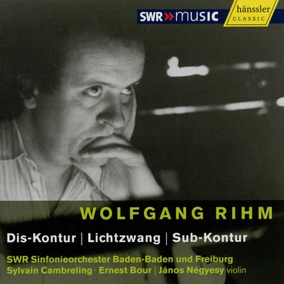 Ernest BourRIHM: Dis-KonturLichtzwangSub-Kontur (Rihm Edition, Vol. 2)