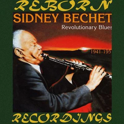 Sidney BechetRevolutionary Blues - 1941-1951 (HD Remastered)