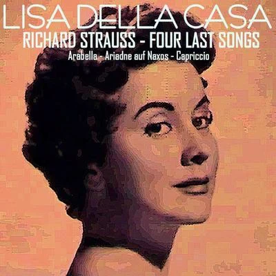 Lisa della CasaRichard Strauss: Four Last Songs - Arabella - Ariadne Auf Naxos - Capriccio