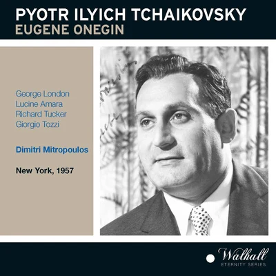 Dimitri MitropoulosTCHAIKOVSKY, P.I.: Eugene Onegin [Opera] (Sung in English) (London, Amara, Tucker, Metropolitan Opera Chorus and Orchestra, Mitropoulos) (1957)