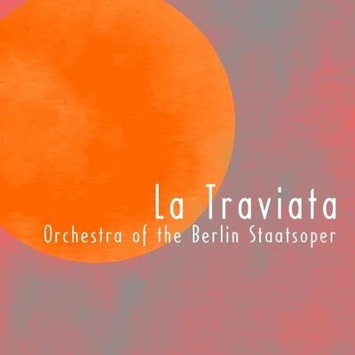 Berlin State Opera ChorusLa Traviata