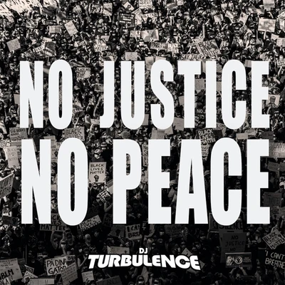 DJ TurbulenceNo Justice, No Peace