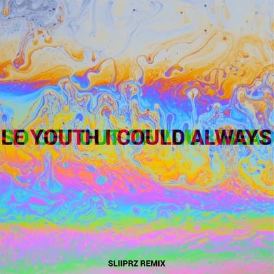 Le Youth/MOONE/OCULAI Could Always (Sliiprz Remix)