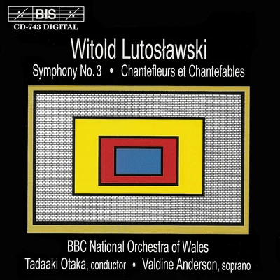 BBC Welsh Symphony Orchestra/Tadaaki Otaka/Hu Kun/Rosalie Armstrong/David Cowley/Alun HoddinottLUTOSLAWSKI: Symphony No. 3Chantefleurs et Chantefables