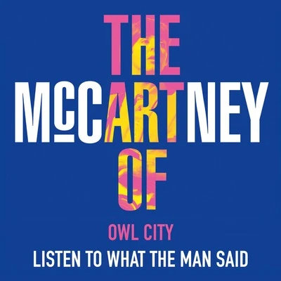 Owl CityListen to What the Man Said