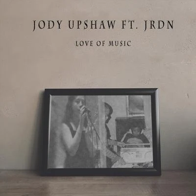 Jody UpshawLove of Music