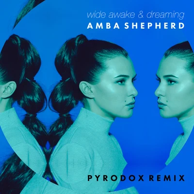 Amba ShepherdWide Awake and Dreaming (Pyridox Remix)