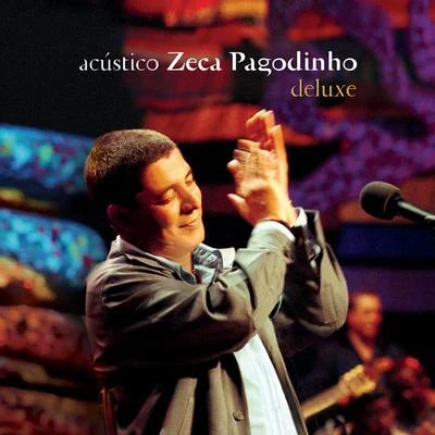 Zeca Pagodinho/Maysa/Ana Cañas/Só Pra Contrariar/Clara Moreno/Leny Andrade/Orlando Silva/Luiz Gonzaga/Quintino & Blasterjaxx/João BoscoAcústico - Zeca Pagodinho (DeluxeAo Vivo)