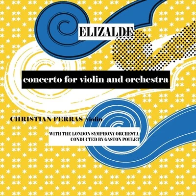 Christian FerrasElizade: Concerto for Violin and Orchestra