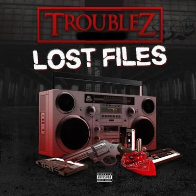 Troublez/Lil RueLost Files