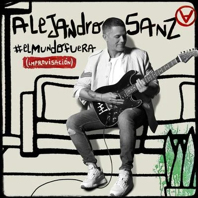 Alejandro Sanz#ElMundoFuera (Improvisación)