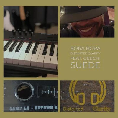 Distorted ClarityBora Bora (feat. Geechi Suede)