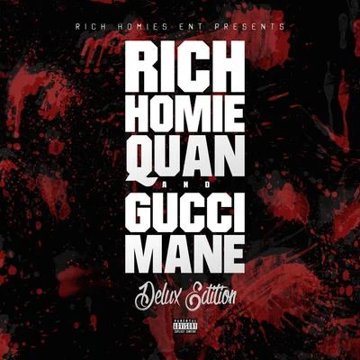 Rich Homie QuanDeluxe Edition (Rich Homies Ent Presents Rich Homie Quan & Gucci Mane)