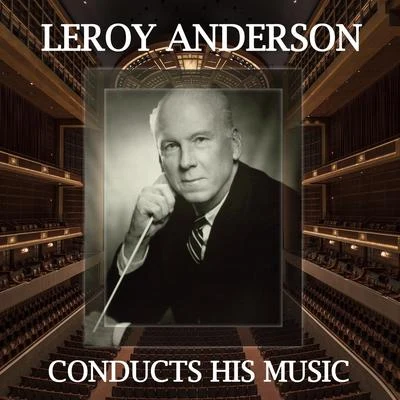 Leroy Anderson/Frederick Fennell And His Orchestra/David Rose And His Orchestra/David Rose/Geoff Love And His Concert Orchestra/Jack Shaindlin And His Orchestra/Leo Robin/Leroy Anderson And His Orchestra/George Gershwin/Ralph RaingerLeroy Anderson Conducts His Music