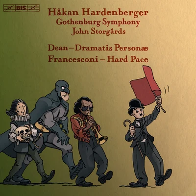 Uri Caine/Håkan Hardenberger/Mårten Larsson/Mahan Esfahani/Pekka Kuusisto/Tabea Zimmermann/Thomas Dausgaard/Swedish Chamber Orchestra/Antje Weithaas/Fiona KellyDEAN, B.: Dramatis personaeFRANCESCONI, L.: Hard Pace (Hardenberger, Gothenburg Symphony, Storgårds)