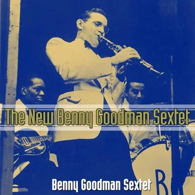 Benny Goodman SextetThe New Benny Goodman Sextet