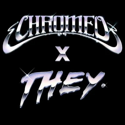 ChromeoMustve Been (Chromeo x THEY. Version)