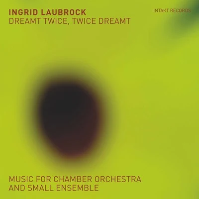 Tom RaineyTim BerneCraig TabornDreamt Twice, Twice Dreamt: Music for Chamber Orchestra & Small Ensemble