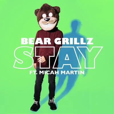 Bear GrillzStay (feat. Micah Martin)