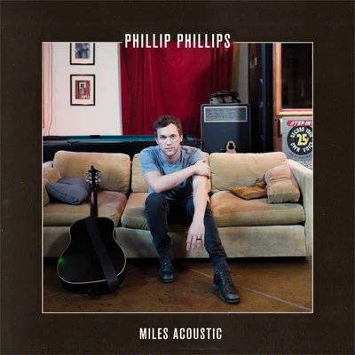 Phillip PhillipsMiles (Acoustic)