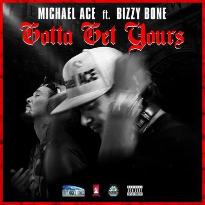 Chalo/Michael AceGotta Get Yours (feat. Bizzy Bone)