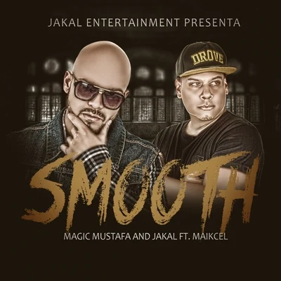 JakalSmooth (feat. Magic Mustafa & Maikcel) - Single