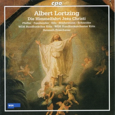 WDR Rundfunkchor KölnArditti QuartetWDR Sinfonieorchester KölnMatthias PintscherLortzing: Die Himmelfahrt Jesu Christi