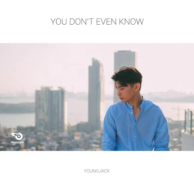 滿舒克 (Young Jack)You Dont Even Know