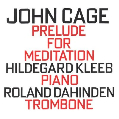 John Cage/Gunter Wand/Robert Schumann/Arthur Fiedler/George Feyer/Martin Jacoby/Alice Kirwan/Morton Gould/Wilhelm Backhaus/Artur PizarroJohn Cage: Prelude For Meditation