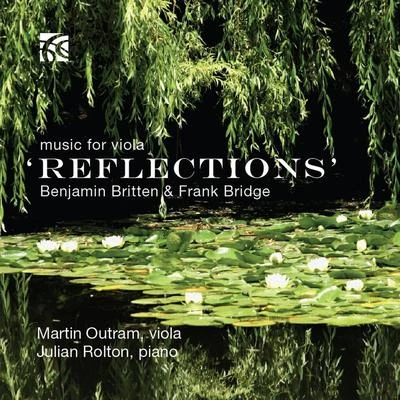 Martin OutramJulian RoltonBenjamin Britten & Frank Bridge: Reflections