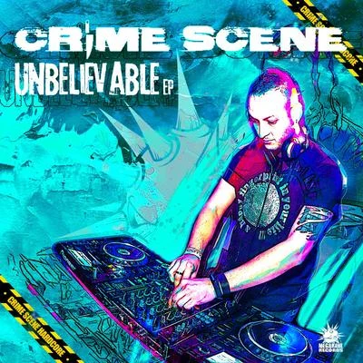 Fast LifeCrime SceneUnbelievable EP