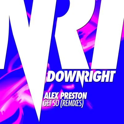 Alex PrestonGet So (Remixes)