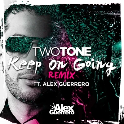 Alex GuerreroKeep On Going (feat. Alex Guerrero) [Remix] - Single