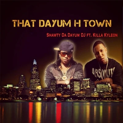 Killa Kyleon/Lil Flip/K-BirdThat Dayum H Town (feat. Killa Kyleon)