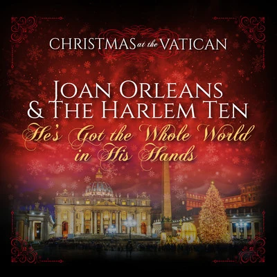 The Harlem TenHes Got the Whole World in His Hands (Christmas at The Vatican) (Live)