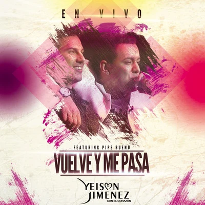 Jessi Uribe/Ciro Quiñonez/Yeison JimenezVuelve y Me Pasa (En Vivo)