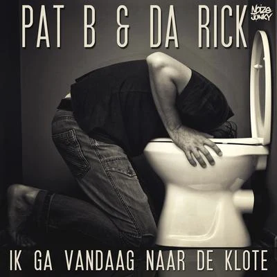 Pat B/Nowaxx/PotatoIk Ga Vandaag Naar De Klote