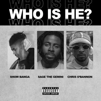 Sage the Gemini/Jai Swift/Natomas SlimmWho Is He (feat. Sage The Gemini & Chris OBannon)