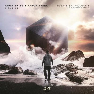 Paper SkiesElivionPlease Say Goodbye (feat. Brooklyn Barry)