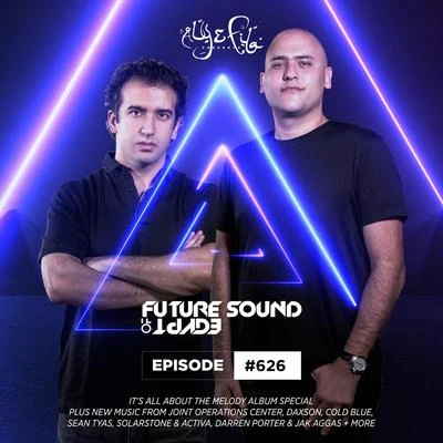 Aly & FilaFSOE 626 - Future Sound Of Egypt Episode 626 (Its All About The Melody Album Special)