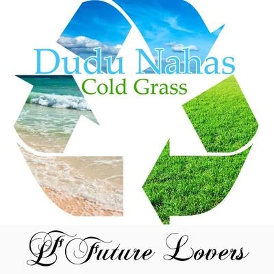 Mr Gil/Dudu NahasCold Grass