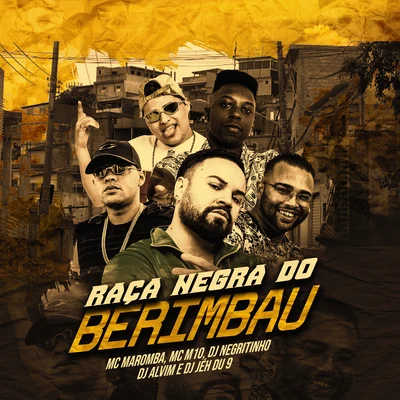 DJ NegritinhoRaça Negra do Berimbau (feat. MC M10 & Dj Alvim MPC) (Remix)