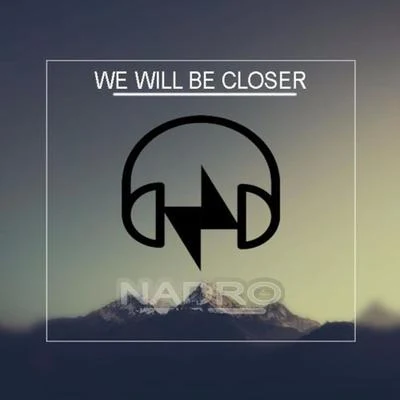 Nadro/Jon Becker/The FifthGuysWe Will Be Closer