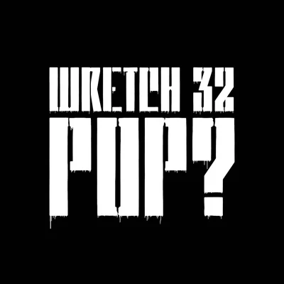 Wretch 32Pop?