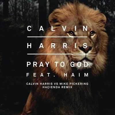 Calvin Harris/Big SeanPray to God (Calvin Harris vs Mike Pickering Hacienda Remix)