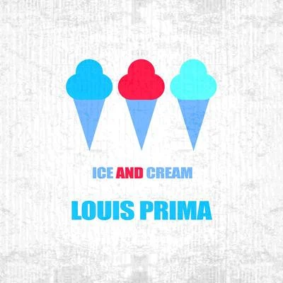 Louis Prima/Gia Maione/Sam Butera & The WitnessesIce And Cream