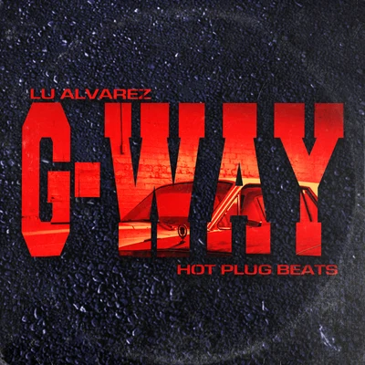 Lu AlvarezHot Plug BeatsG-Way