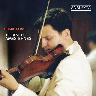 James Ehnes/Melbourne Symphony Orchestra/Daniel Müller-Schott/Herbert Schuch/Christopher Moore/Sir Andrew DavisSelections - The Best of James Ehnes