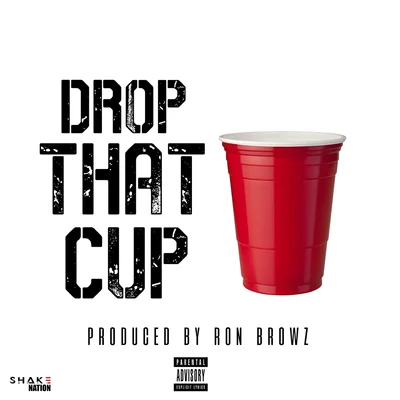 Ron BrowzDrop That Cup